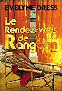 Le rendez-vous de Rangoon : roman