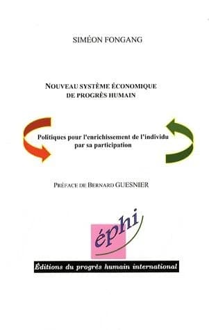 Nouveau systéme économique de progrès humain : politiques pour l'enrichissement de l'individu par sa participation