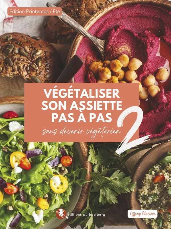 Végétaliser son assiette pas à pas. 2, sans devenir végétarien (Édition printemps