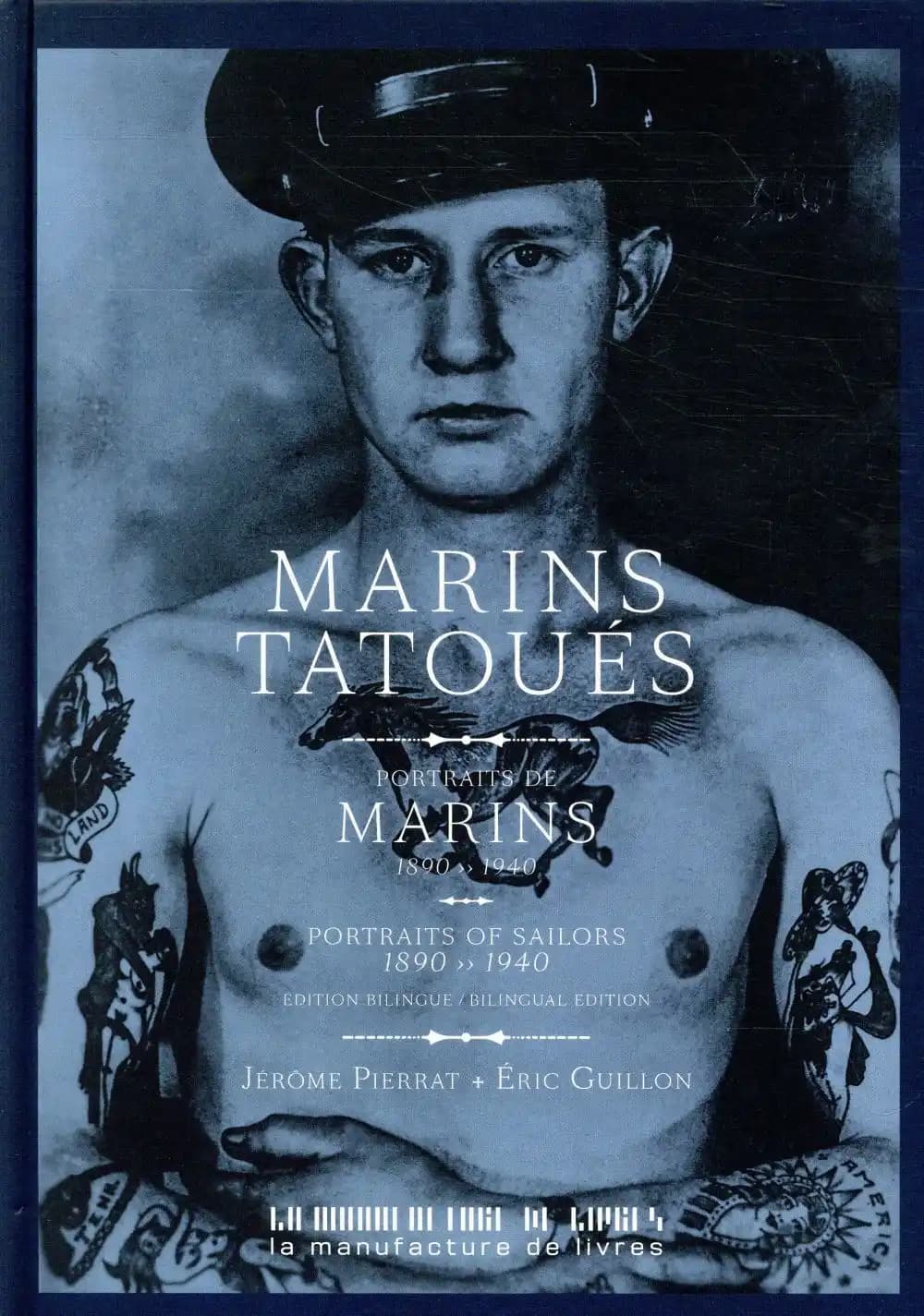 Marins tatoués : portraits de marins, 1890-1940 (Éd. bilingue) Jérôme Pierrat, Éric Guillon ; illustrations de... Stéphane Valley
