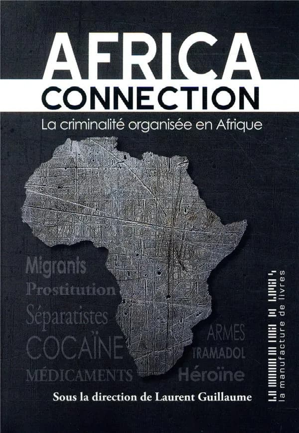 Africa connection : la criminalité organisée en Afrique