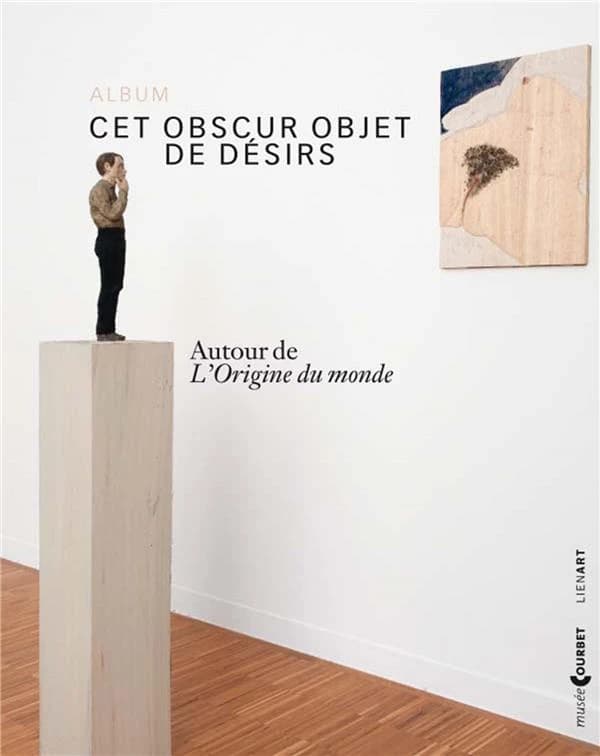 Cet obscur objet de désirs : autour de "L'origine du monde" : album