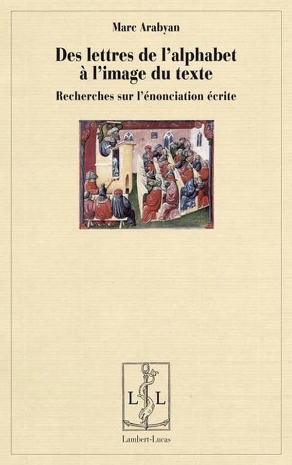 Des lettres de l'alphabet à l'image du texte : recherches sur l'énonciation écrite