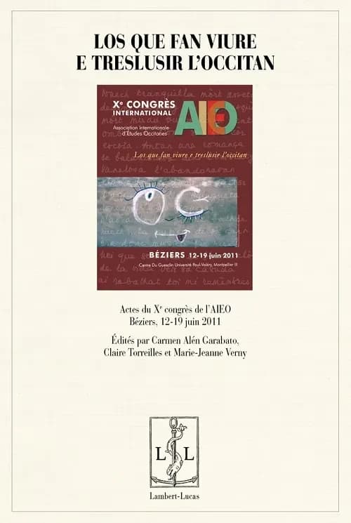 Los que fan viure e treslusir l'occitan : actes du Xe Congrès de l'AIEO,... Béziers, 12-19 juin 2011