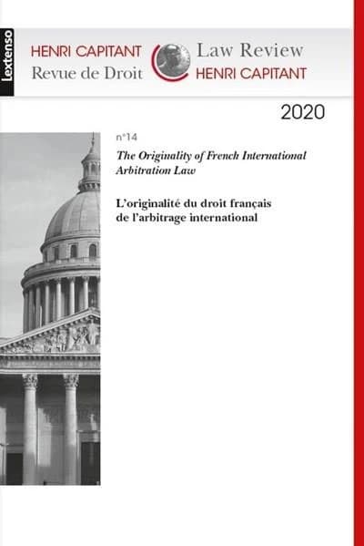 Revue de droit Henri Capitant n.14 : the originality of french international arbitration law ; l'originalité du droit français de l'arbitrage international