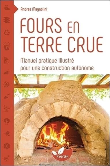 Fours en terre crue : manuel pratique illustré pour une construction autonome