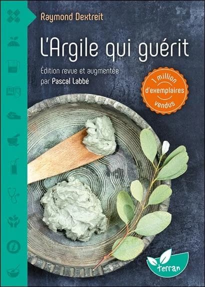 L'argile qui guérit (Éd. revue et augmentée) Raymond Dextreit