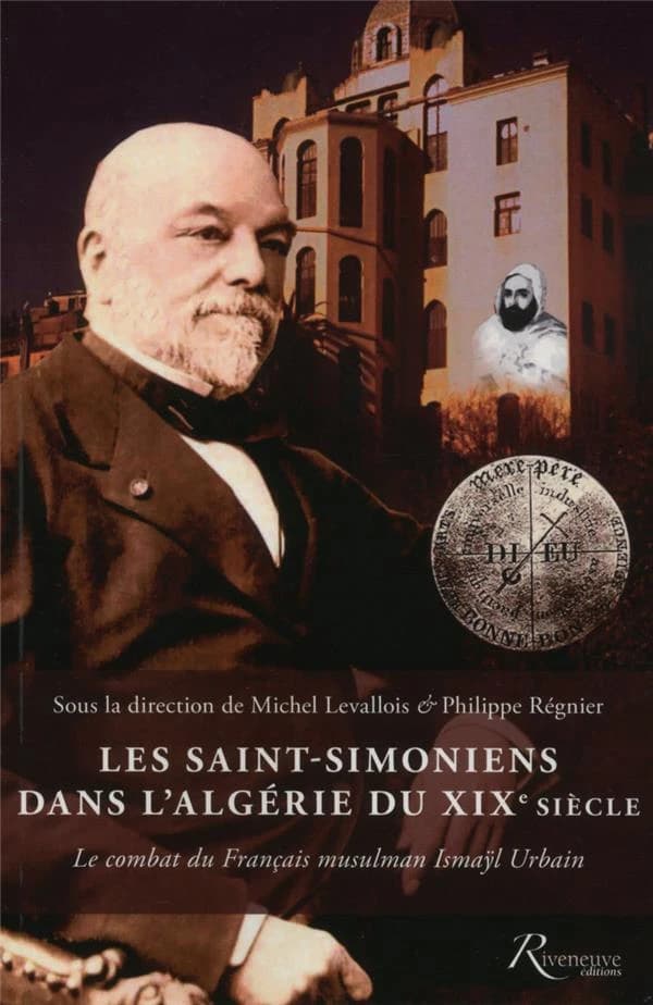 Les saint-simoniens dans l'Algérie du XIXe siècle : le combat du Français musulman Ismaÿl Urbain
