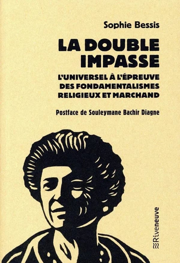 La double impasse : l'universel à l'épreuve des fondamentalismes religieux et marchand (Nouvelle éd. révisée) Sophie Bessis ; postface de Souleymane Bachir Diagne