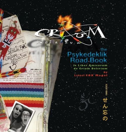 Crium delirium : the psykedeklik road book : le liber amicorum de Crium delirium : 1968-20XX