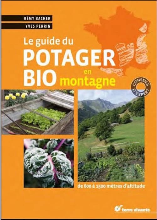 Le guide du potager bio en montagne : de 600 à 1500 mètres d'altitude