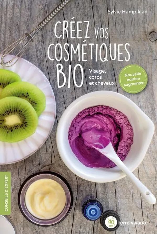 Créez vos cosmétiques bio : visage, corps et cheveux (Nouvelle éd. augmentée) Sylvie Hampikian ; photographies, Virginie Quéant