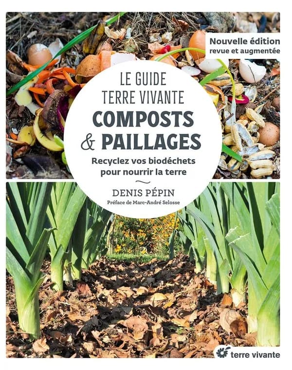 Composts & paillages : recyclez vos biodéchets pour nourrir la terre (Nouvelle éd. revue et augmentée) Denis Pépin ; préface de Marc-André Selosse