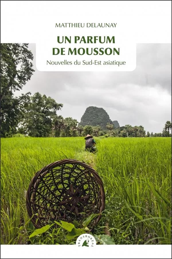 Un parfum de mousson : nouvelles du Sud-Est asiatique