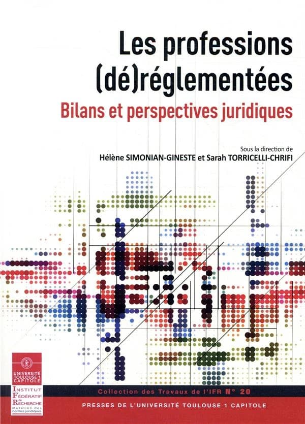 Les professions (dé)réglementées : bilans et perspectives juridiques