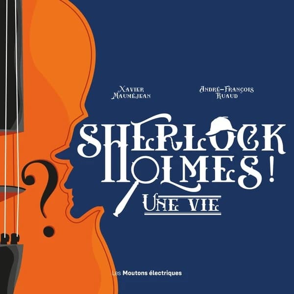 Sherlock Holmes, une vie