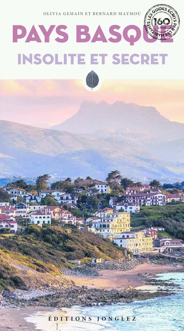 Pays basque insolite et secret (4e éd.) Olivia Gemain et Bernard Maymou