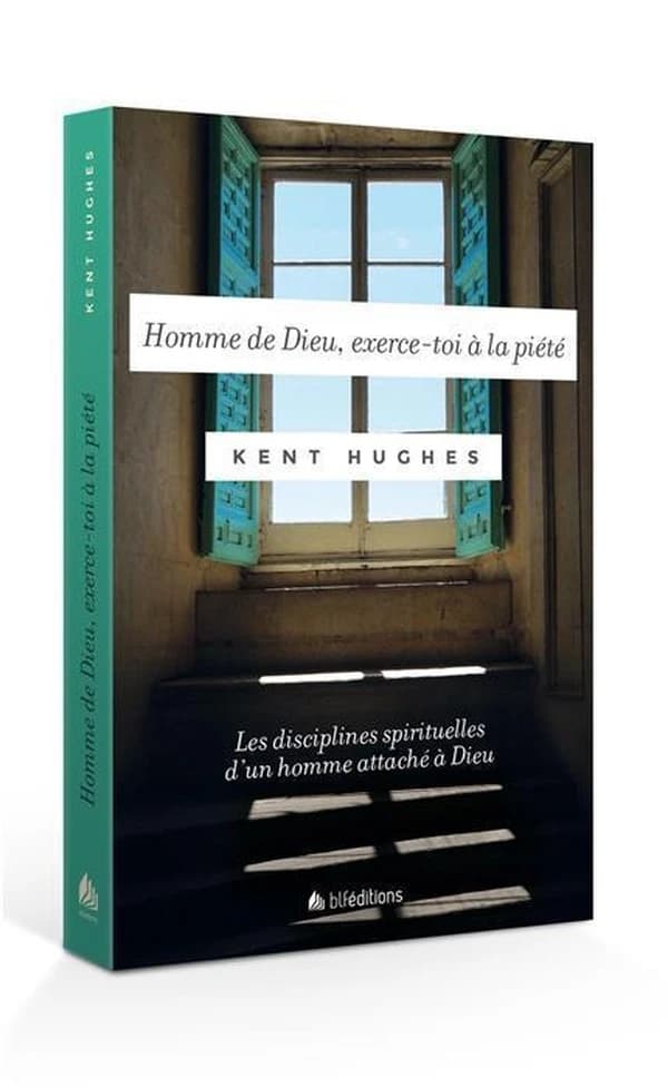 Homme de Dieu, exerce-toi à la piété : les disciplines spirituelles d'un homme attaché à Dieu