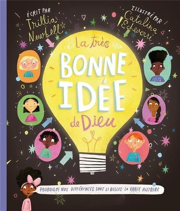 La très bonne idée de Dieu : pourquoi nos différences sont si belles, la vraie histoire