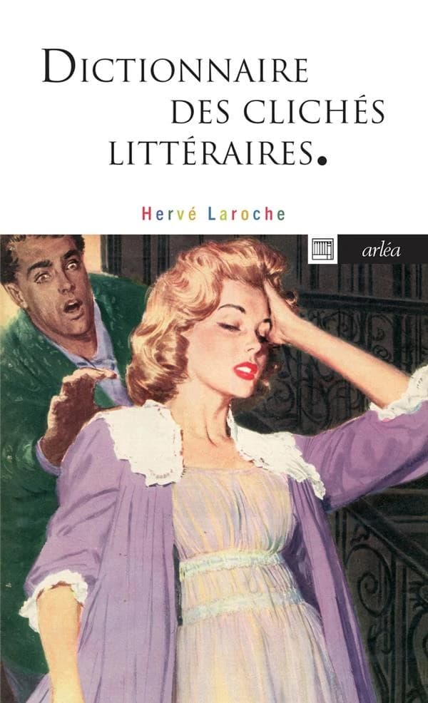 Dictionnaire des clichés littéraires (Nouvelle éd. revue et augmentée) Hervé Laroche
