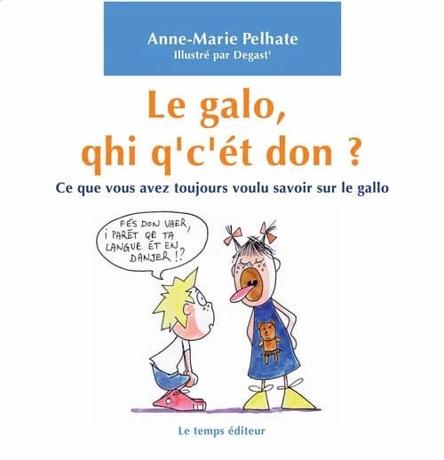 Le galo, qhi q' c'ét don ? : ce que vous avez toujours voulu savoir sur le gallo