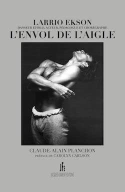 L'envol de l'aigle : Larrio Ekson, danseur étoile, acteur, pédagogue et chorégraphe