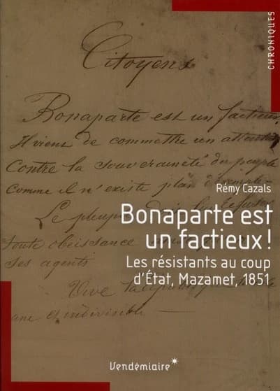 Bonaparte est un factieux ! : les résistants au coup d'État, Mazamet, 1851