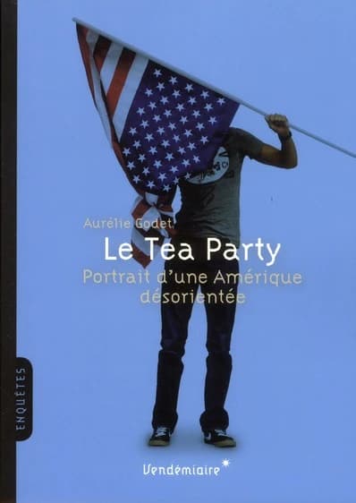 Le Tea party : portrait d'une Amérique désorientée