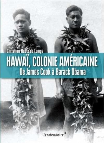 Le paradis de l'Amérique : Hawaï, de James Cook à Barack Obama