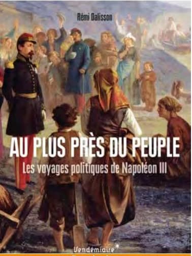 Au plus près du peuple : les voyages politiques de Napoléon III