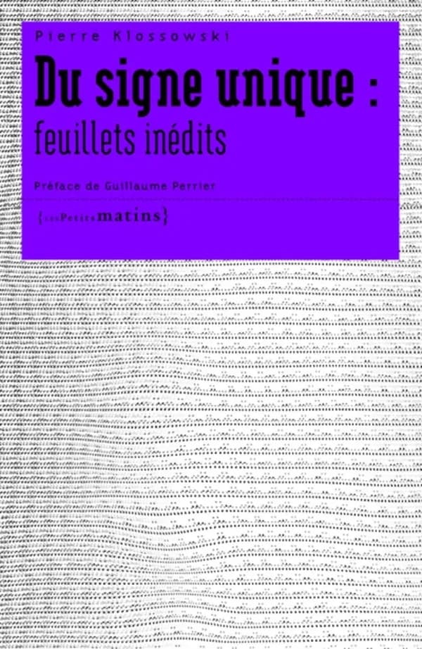Du signe unique : feuillets inédits ; suivi de Roberte interceptée chez les routiers