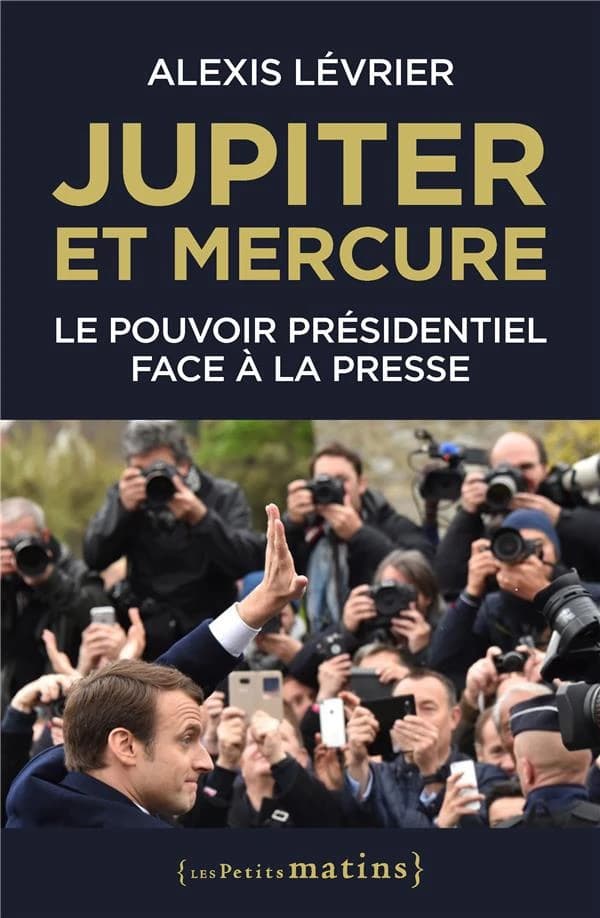 Jupiter et Mercure : le pouvoir présidentiel face à la presse