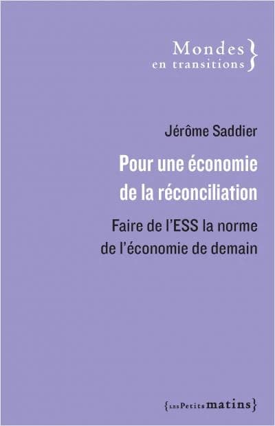 Pour une économie de la réconciliation : faire de l'ESS la norme de l'économie de demain