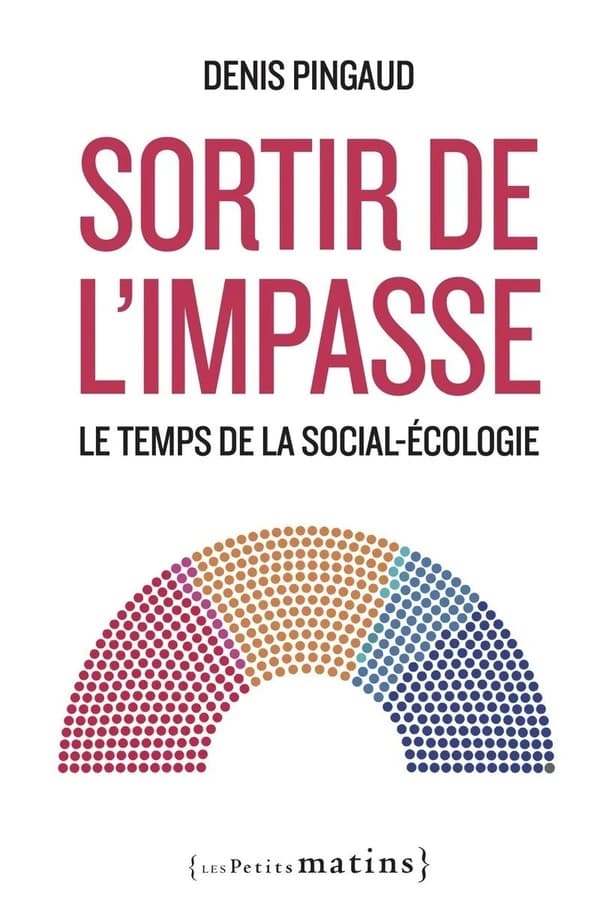 Sortir de l'impasse - Le temps de la social-écologie - Denis Pingaud