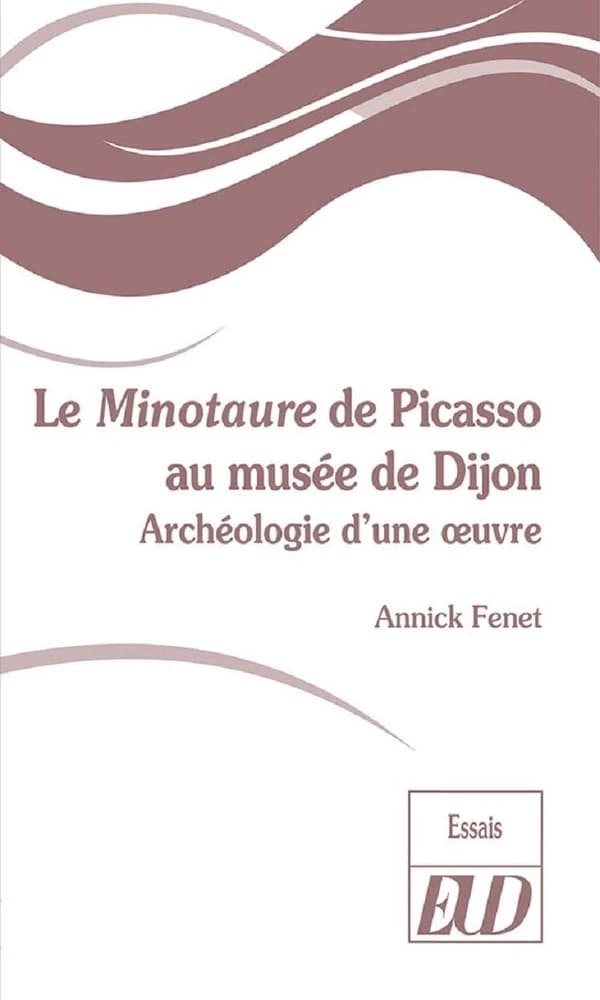 Le "Minotaure" de Picasso au musée de Dijon : archéologie d'une œuvre
