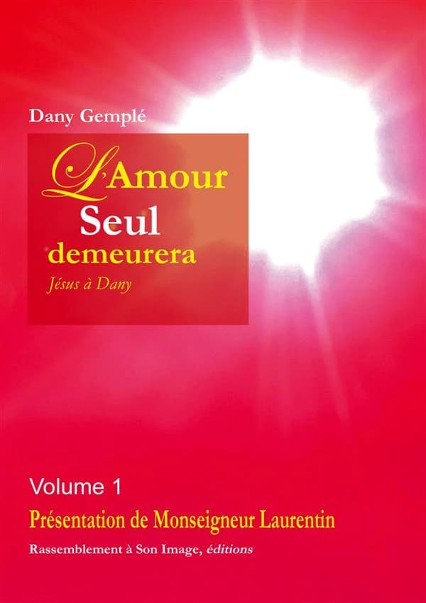 "L'amour, seul, demeurera" : Jésus à Dany. Volume 1