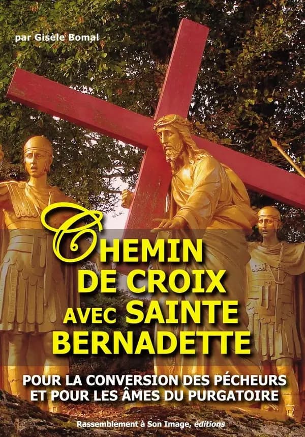 Chemin de croix avec sainte Bernadette : pour la conversion des pécheurs et pour les âmes du purgatoire...