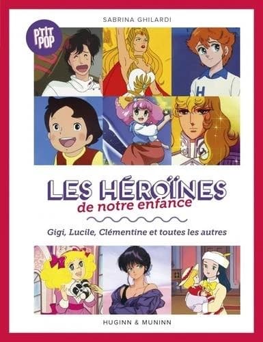 Les héroïnes de notre enfance : Gigi, Lucile, Clémentine et toutes les autres