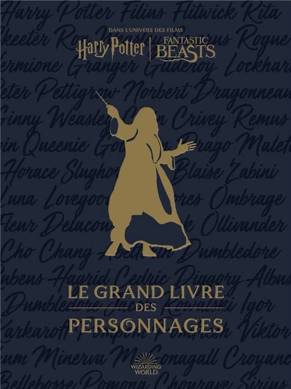 Le grand livre des personnages : dans l'univers des films "Harry Potter", "Fantastic beasts"