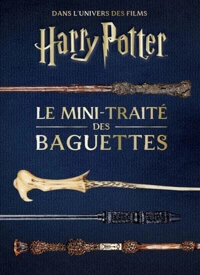 Le mini-traité des baguettes : dans l'univers des films "Harry Potter"