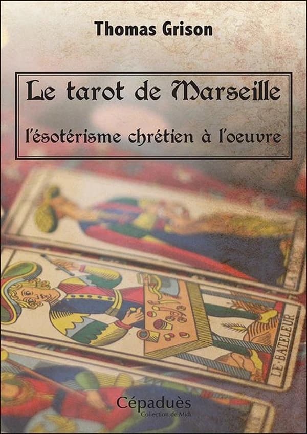 Le tarot de Marseille, l'ésotérisme chrétien à l'oeuvre