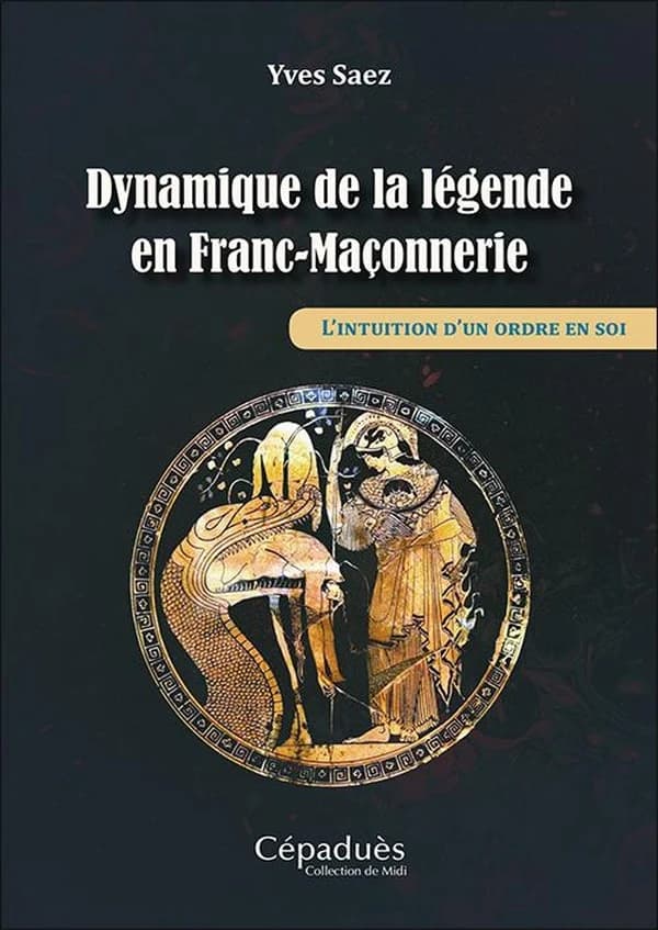Dynamique de la légende en franc-Maçonnerie : l'intuition d'un ordre en soi