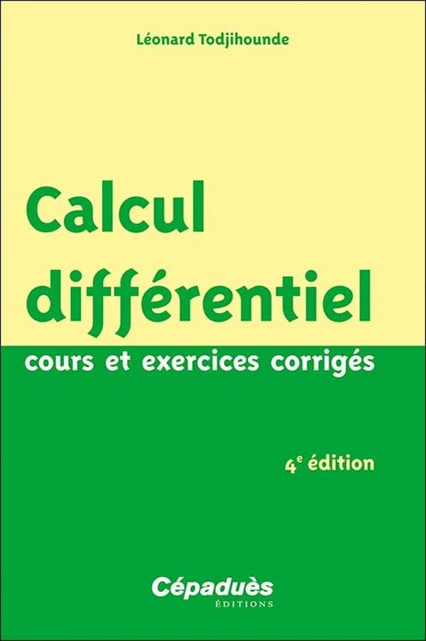 Calcul différentiel : cours et exercices corrigés (4e éd.) Léonard Todjihounde,...
