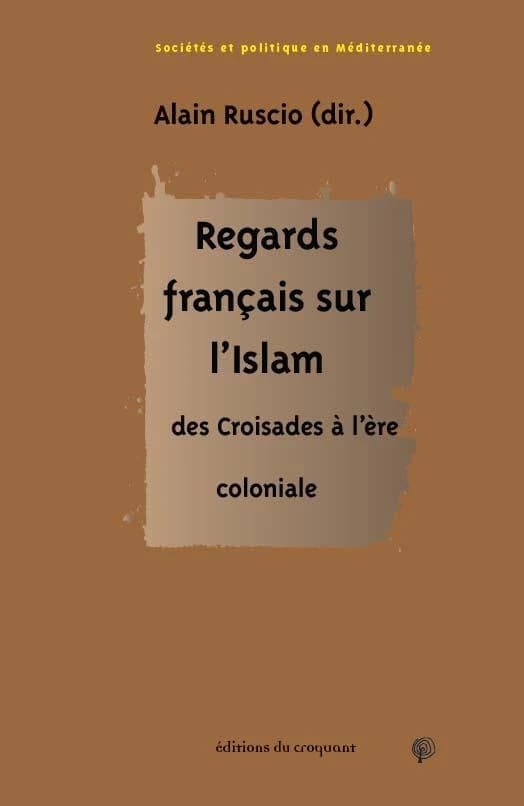 Regards français sur l'islam, des Croisades à l'ère coloniale