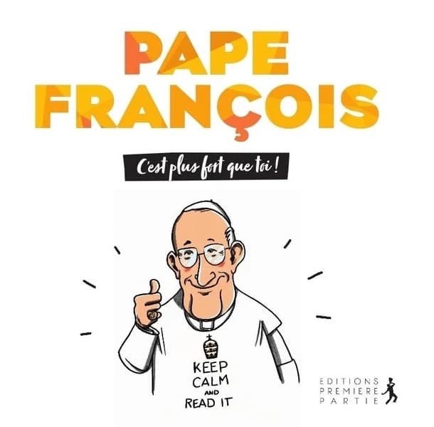 Pape François : c'est plus fort que toi !