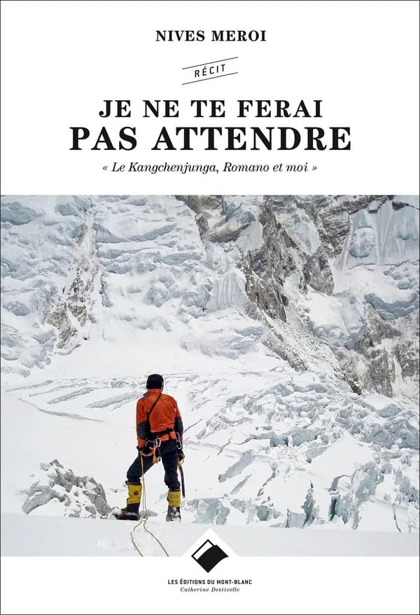 Je ne te ferai pas attendre : le Kangchenjunga, Romano et moi : récit