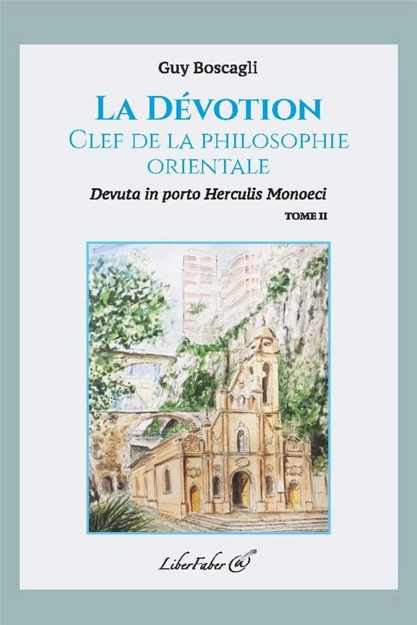 La dévotion, clef de la spiritualité orientale : devuta in porto Herculis Monoeci. Tome II