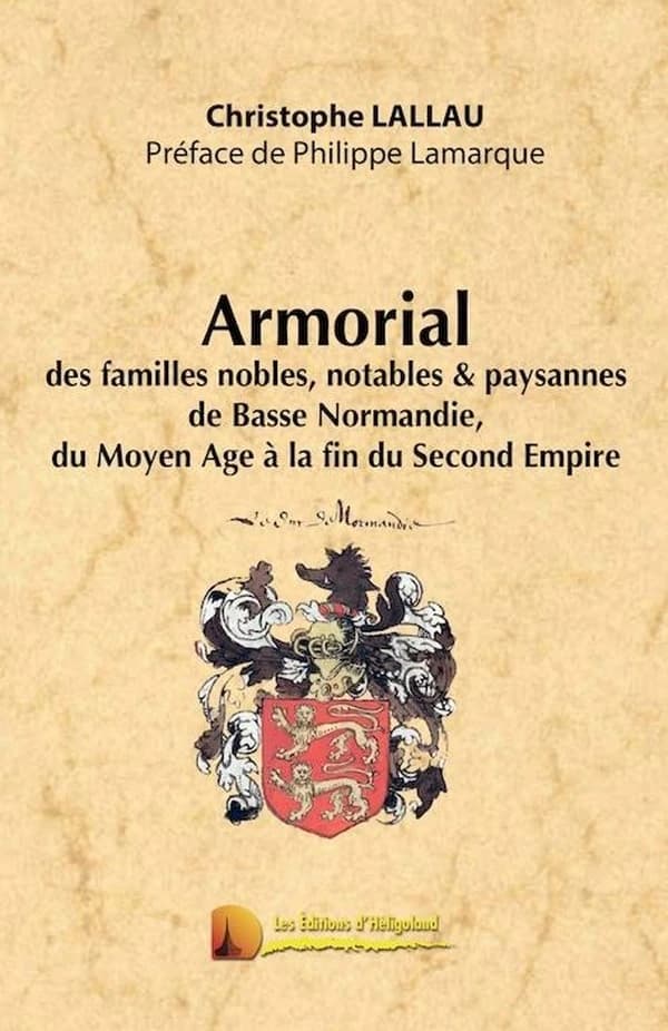 Armorial des familles nobles, notables et paysannes de Basse-Normandie, du Moyen-Age au Second Empire