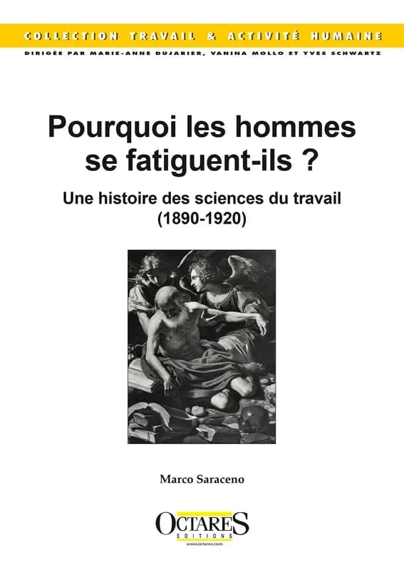 Pourquoi les hommes se fatiguent-ils ? : une histoire des sciences du travail, 1890-1920