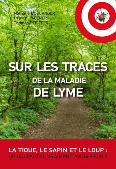 Sur les traces de la maladie de Lyme : la tique, le sapin et le loup : de qui faut-il vraiment avoir peur ?